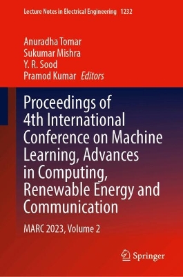 Proceedings of 4th International Conference on Machine Learning, Advances in Computing, Renewable Energy and Communication