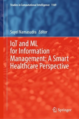 IoT and ML for Information Management: A Smart Healthcare Perspective