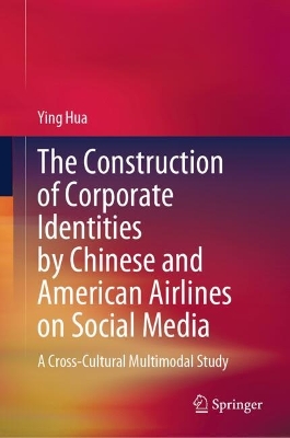 The Construction of Corporate Identities by Chinese and American Airlines on Social Media