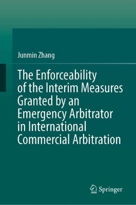 The Enforceability of the Interim Measures Granted by an Emergency Arbitrator in International Commercial Arbitration