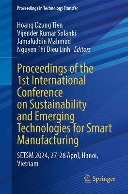 Proceedings of the 1st International Conference on Sustainability and Emerging Technologies for Smart Manufacturing