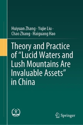 Theory and Practice of "Lucid Waters and Lush Mountains Are Invaluable Assets" in China