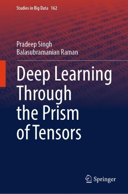 Deep Learning Through the Prism of Tensors