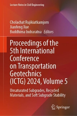 Proceedings of the 5th International Conference on Transportation Geotechnics (ICTG) 2024, Volume 5