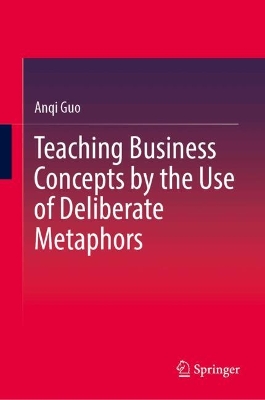 Teaching Business Concepts by the Use of Deliberate Metaphors