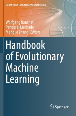 Handbook of Evolutionary Machine Learning