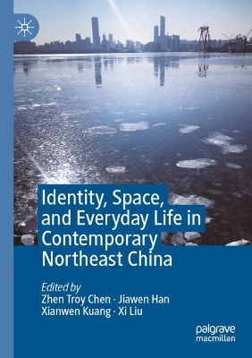 Identity, Space, and Everyday Life in Contemporary Northeast China