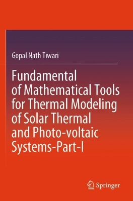 Fundamental of Mathematical Tools for Thermal Modeling of Solar Thermal and Photo-voltaic Systems-Part-I