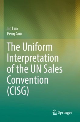 The Uniform Interpretation of the UN Sales Convention (CISG)