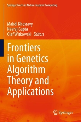 Frontiers in Genetics Algorithm Theory and Applications