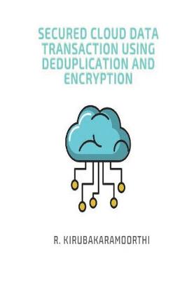 Secure Cloud Data Transaction using Deduplication and Encryption