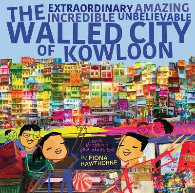 Extraordinary Amazing Incredible Unbelievable Walled City of Kowloon