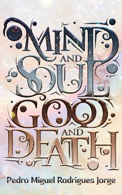 Mind and Soul, Good and Death