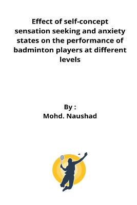 Effect of self-concept sensation seeking and anxiety states on the performance of badminton players at different levels