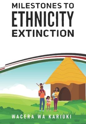 Milestones To Ethnicity Extinction