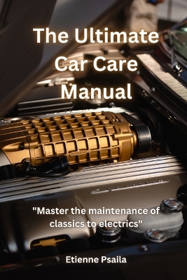 The Ultimate Car Care Manual