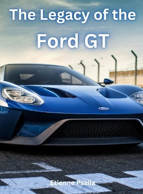 Legacy of the Ford GT