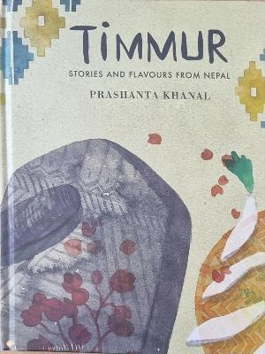 Timmur: Stories and Flavours from Nepal