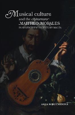 Musical Culture and The Chitarraro Mattheo Morales in 17-century Malta