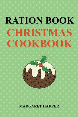 Ration Book Christmas Cookbook