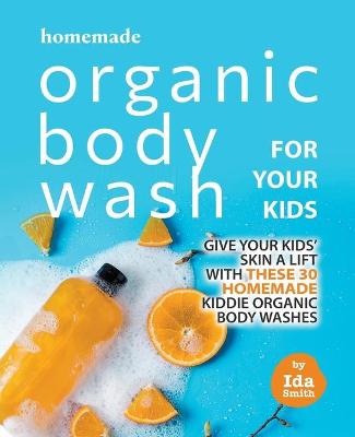 Homemade Organic Body Wash for Your Kids