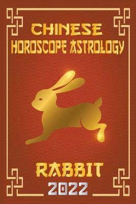 Rabbit Chinese Horoscope & Astrology 2022