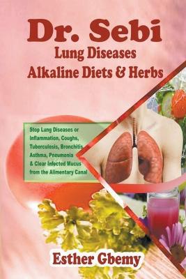 Dr. Sebi Lung Diseases Alkaline Diets & Herbs