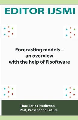 Forecasting Models - an Overview With The Help Of R Software