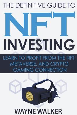 The Definitive Guide to NFT Investing