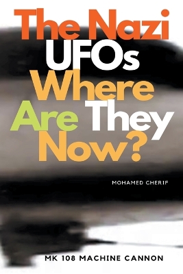 Nazi UFOs Where Are They Now?