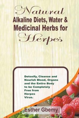 Natural Alkaline Diets, Water & Medicinal Herbs for Herpes