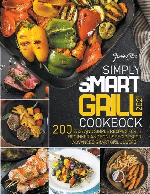 Simply Smart Grill Cookbook