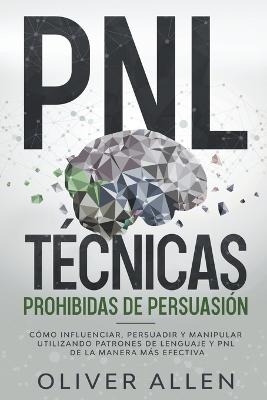 PNL Tecnicas prohibidas de Persuasion