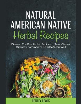 Natural American Native Herbal Recipes