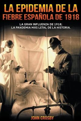 La Epidemia De La Fiebre Espanola De 1918