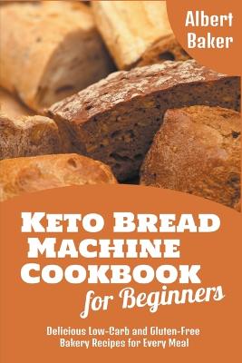 Keto Bread Machine Cookbook for Beginners