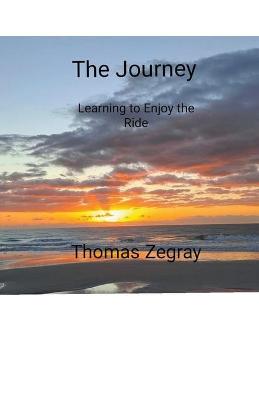 The Journey. Learning to Enjoy the Ride