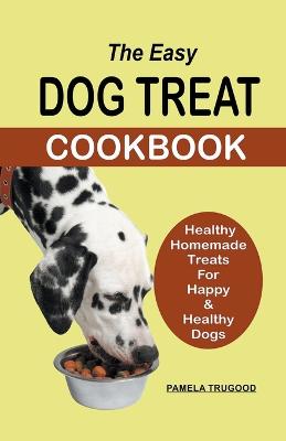 Easy Dog Treat Cookbook