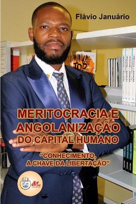 Meritocracia e Angolanizacao do Capital Humano - Flavio Januario