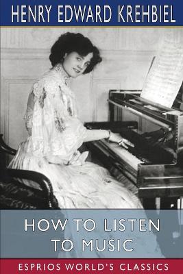 How to Listen to Music (Esprios Classics)