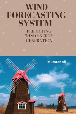 Wind Forecasting System - Predicting Wind Energy Generation