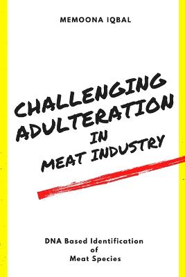 Challenging adulteration in Meat Industry - DNA Based Identification of Meat Species