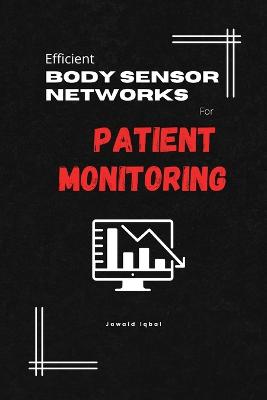 Efficient Body Sensor Networks for Patient Monitoring