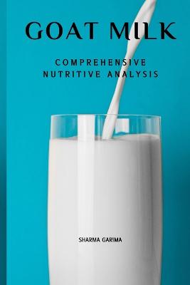 Goat Milk - Comprehensive Nutritive Analysis