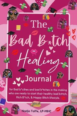 Bad B*tch Healing Journal