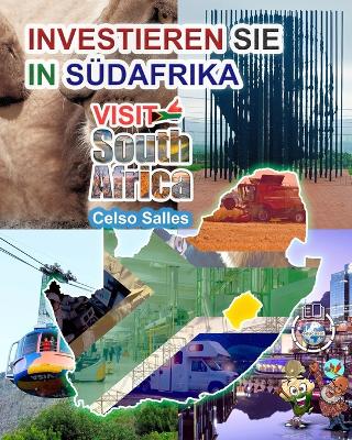 INVESTIEREN SIE IN SUEDAFRIKA - VISIT SOUTH AFRICA - Celso Salles