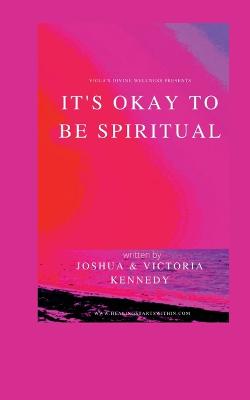 It's Okay to Be Spiritual