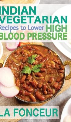 Indian Vegetarian Recipes to Lower High Blood Pressure