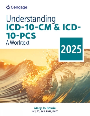 Understanding ICD-10-CM and ICD-10-PCS: A Worktext, 2025 Edition