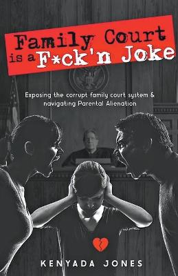 Family Court is a F*ck'n Joke